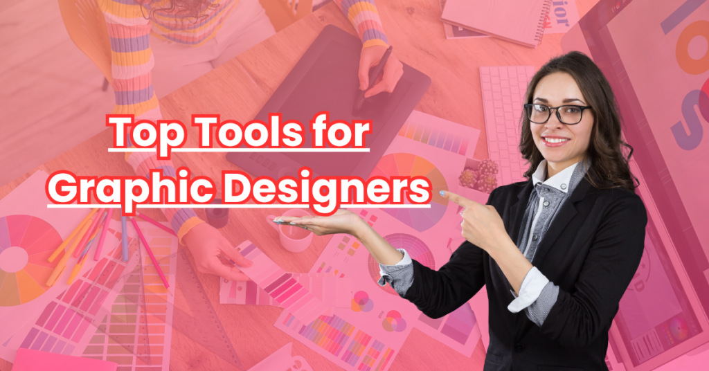 Top Tools for Graphic Designers- TIC Academy